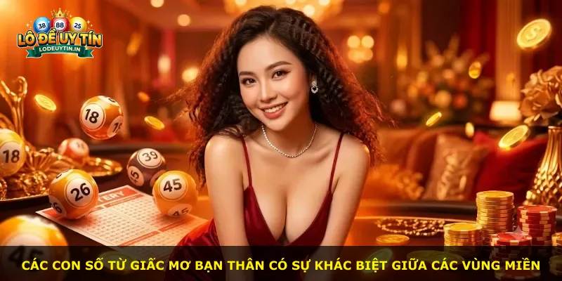 Các con số từ giấc mơ bạn thân có sự khác biệt giữa các vùng miền