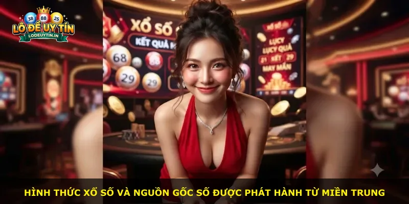 Hình thức xổ số và nguồn gốc số được phát hành từ miền Trung