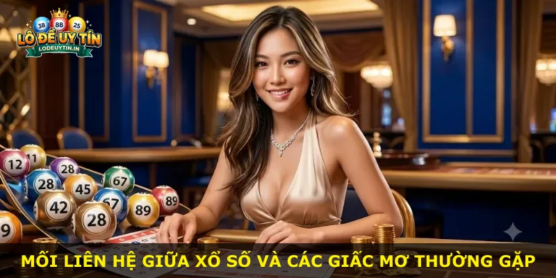 Mối liên hệ giữa xổ số và các giấc mơ thường gặp