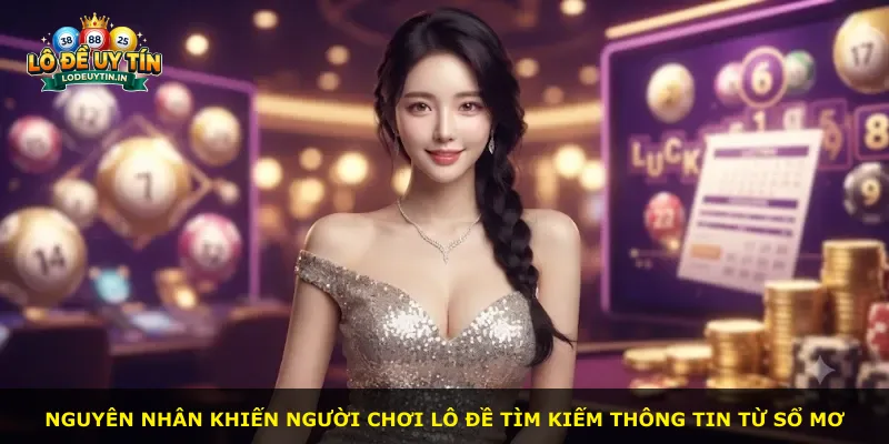 Nguyên nhân khiến người chơi lô đề tìm kiếm thông tin từ sổ mơ