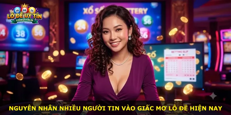 Nguyên nhân nhiều người tin vào giấc mơ lô đề hiện nay