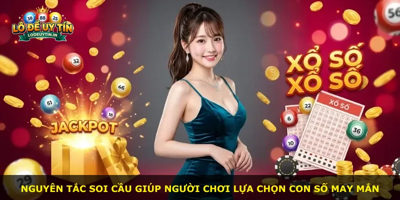 Nguyên tắc soi cầu giúp người chơi lựa chọn con số may mắn