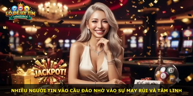 Nhiều người tin vào cầu đảo nhờ vào sự may rủi và tâm linh
