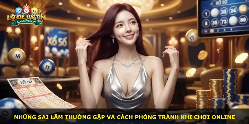 Những sai lầm thường gặp và cách phòng tránh khi chơi online