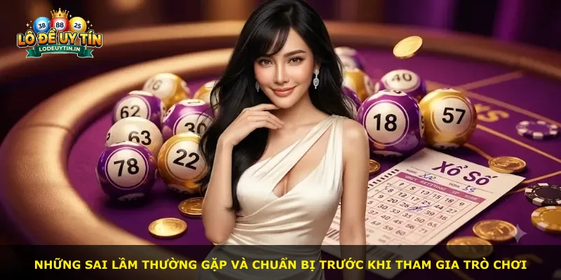 Những sai lầm thường gặp và chuẩn bị trước khi tham gia trò chơi