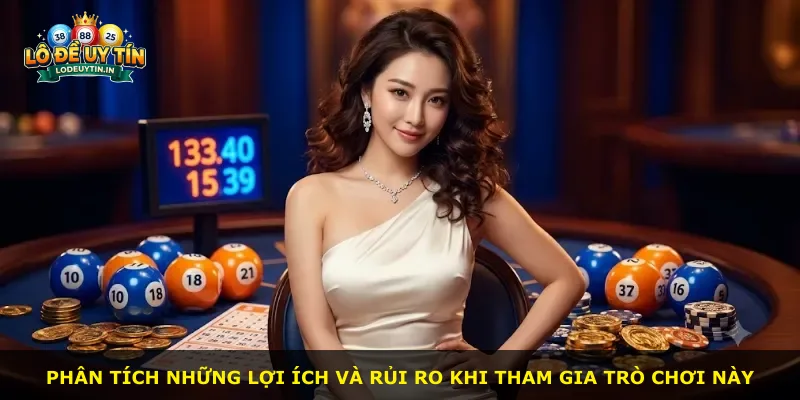 Phân tích những lợi ích và rủi ro khi tham gia trò chơi này