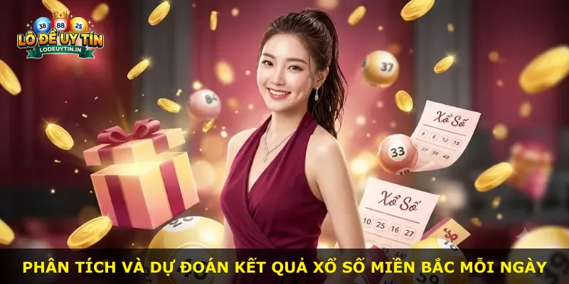 Phân tích và dự đoán kết quả xổ số miền Bắc mỗi ngày
