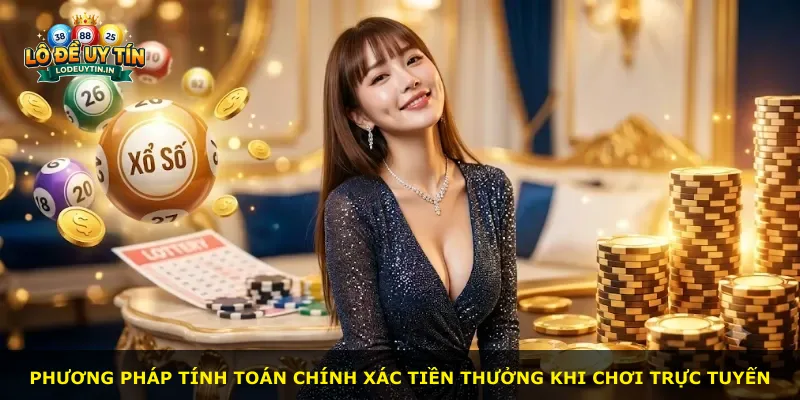 Phương pháp tính toán chính xác tiền thưởng khi chơi trực tuyến