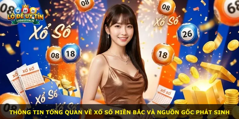 Thông tin tổng quan về xổ số miền Bắc và nguồn gốc phát sinh