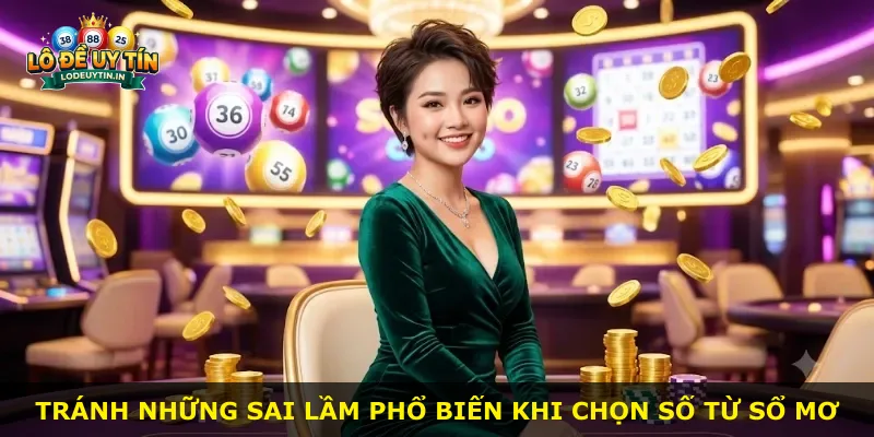 Tránh những sai lầm phổ biến khi chọn số từ sổ mơ